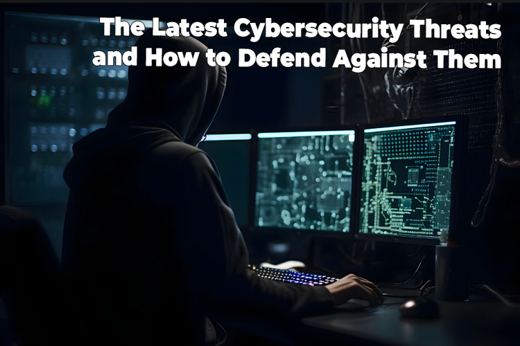 The Latest Cybersecurity Threats